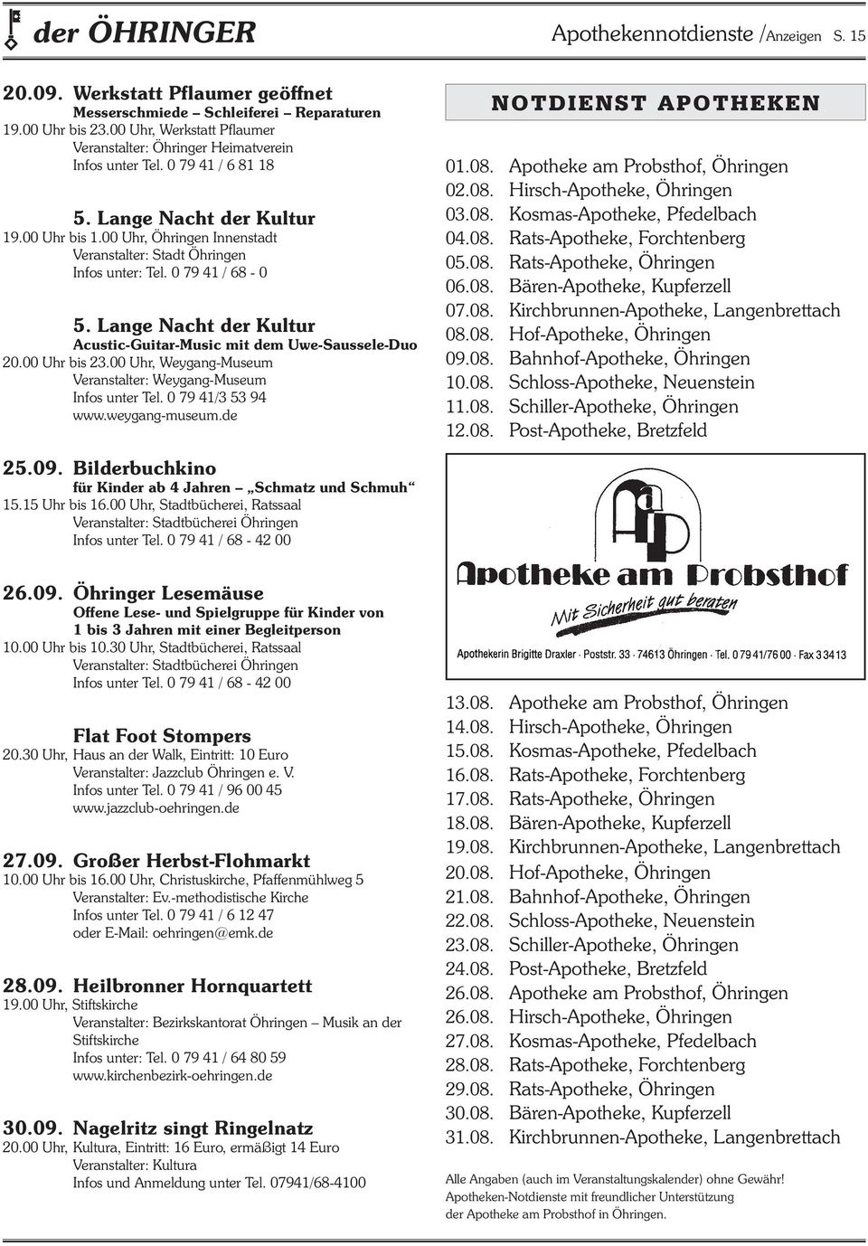 00 Uhr, Öhringen Innenstadt Veranstalter: Stadt Öhringen Infos unter: Tel. 0 79 41 / 68-0 5. Lange Nacht der Kultur Acustic-Guitar-Music mit dem Uwe-Saussele-Duo 20.00 Uhr bis 23.
