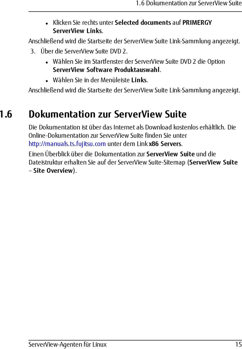 Anschließend wird die Startseite der ServerView Suite Link-Sammlung angezeigt. 1.6 Dokumentation zur ServerView Suite Die Dokumentation ist über das Internet als Download kostenlos erhältlich.