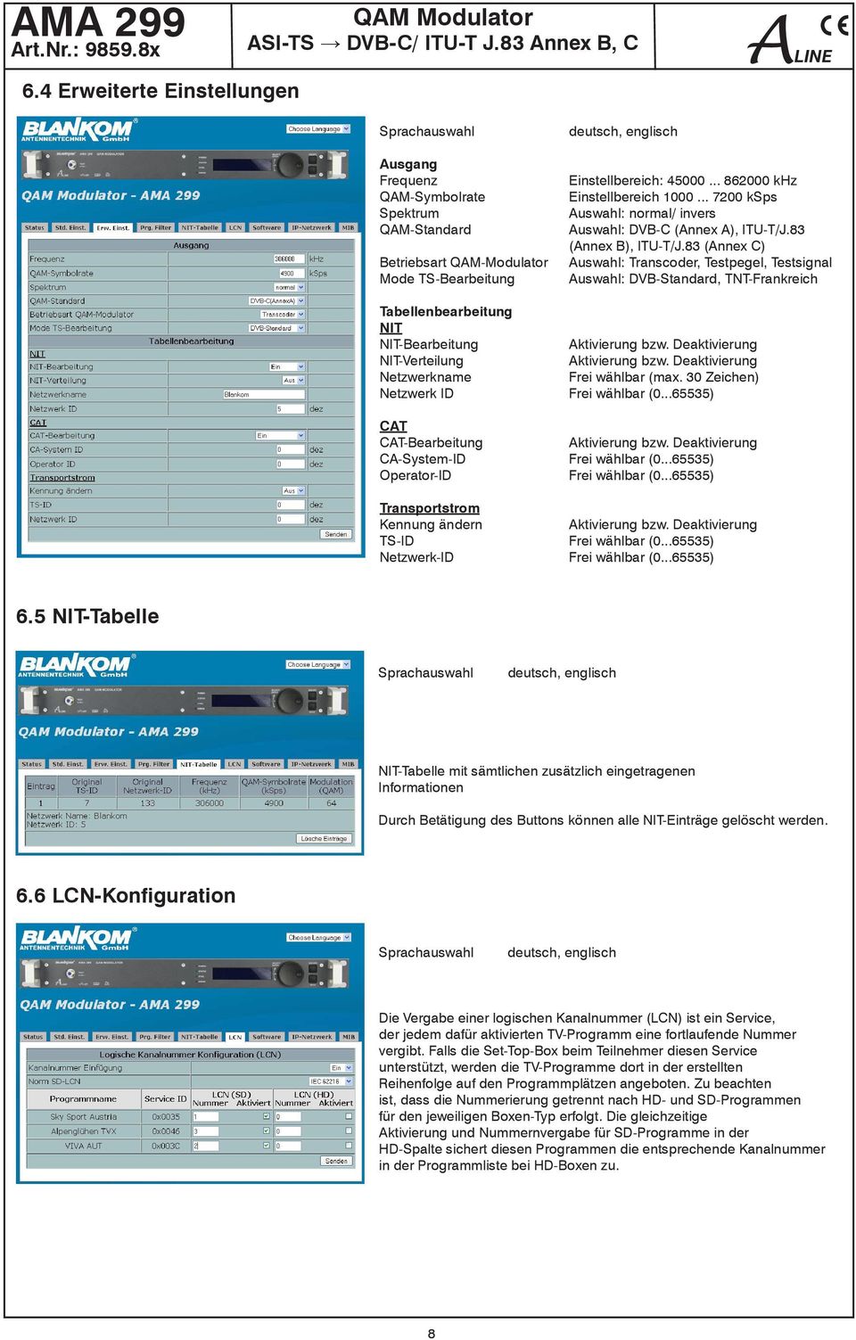 83 (Annex C) Auswahl: Transcoder, Testpegel, Testsignal Auswahl: DVB-Standard, TNT-Frankreich Tabellenbearbeitung NIT NIT-Bearbeitung Aktivierung bzw. Deaktivierung NIT-Verteilung Aktivierung bzw.