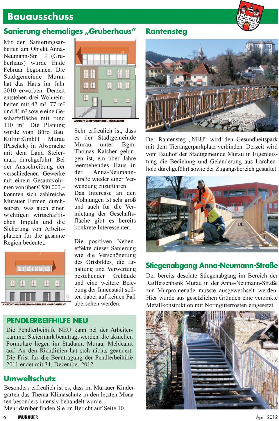 Die Planung wurde vom Büro Bau: Kultur:GmbH Murau (Paschek) in Absprache mit dem Land Steiermark durchgeführt. Bei der Ausschreibung der verschiedenen Gewerke mit einem Gesamtvolumen von über 580.