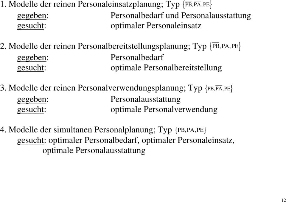 Modelle der reinen Personalbereisellungsplanung; Typ { PB, PA, PE} gegeben: gesuch: Personalbedarf opimale Personalbereisellung 3.