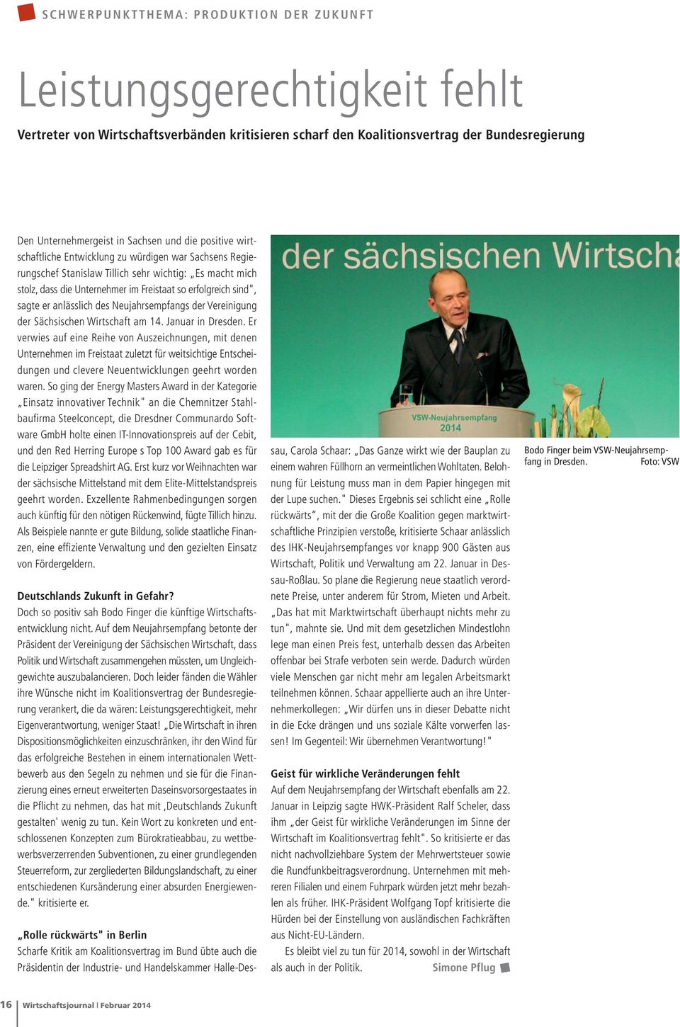 Freistaat so erfolgreich sind", sagte er anlässlich des Neujahrsempfangs der Vereinigung der Sächsischen Wirtschaft am 14. Januar in Dresden.