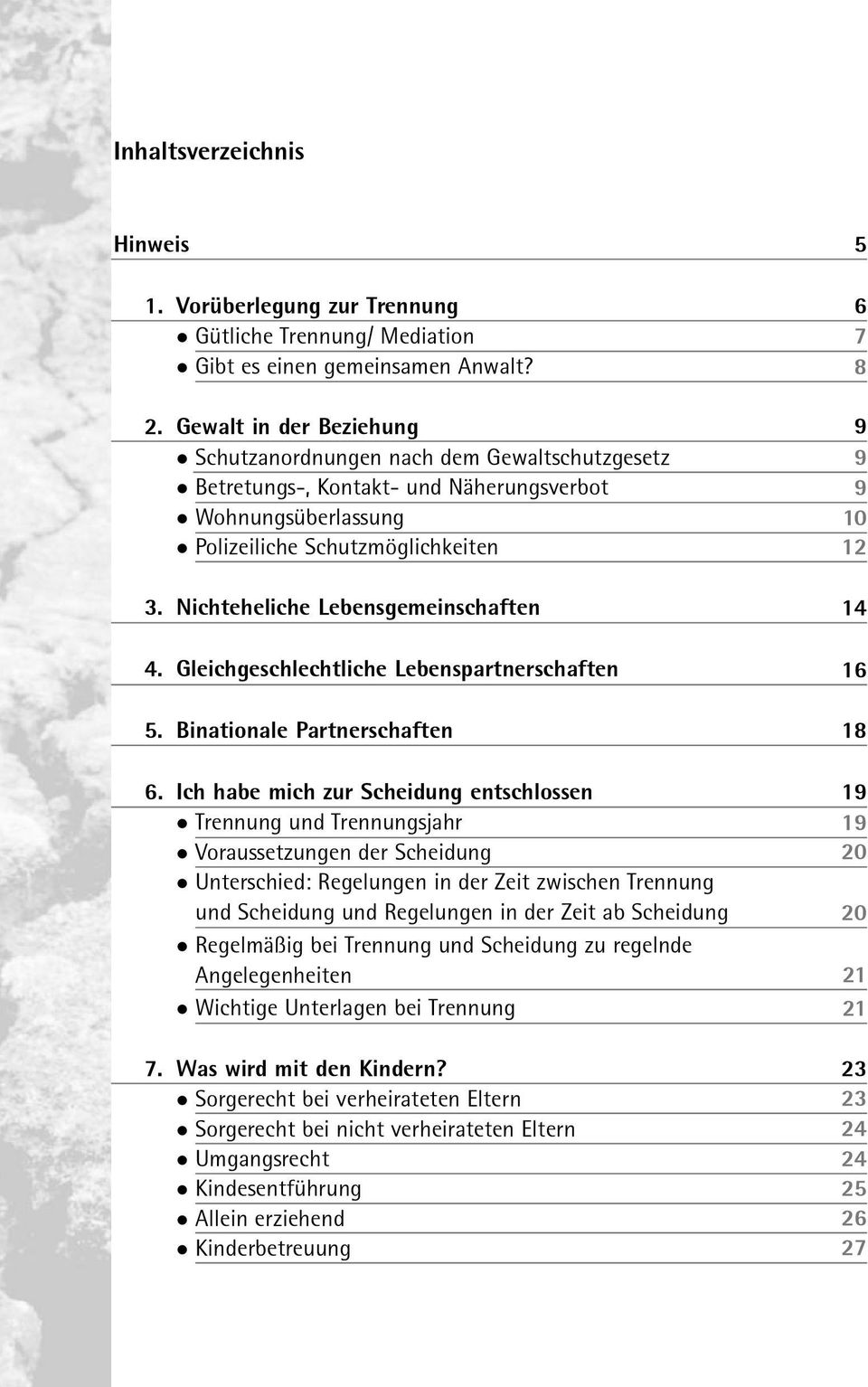 Nichteheliche Lebensgemeinschaften 4. Gleichgeschlechtliche Lebenspartnerschaften 5. Binationale Partnerschaften 6.