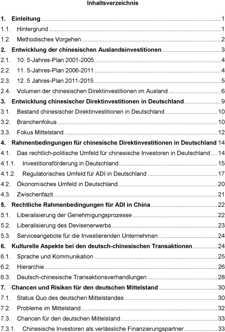 .. 9 3.1. Bestand chinesischer Direktinvestitionen in Deutschland... 10 3.2. Branchenfokus... 10 3.3. Fokus Mittelstand... 12 4.