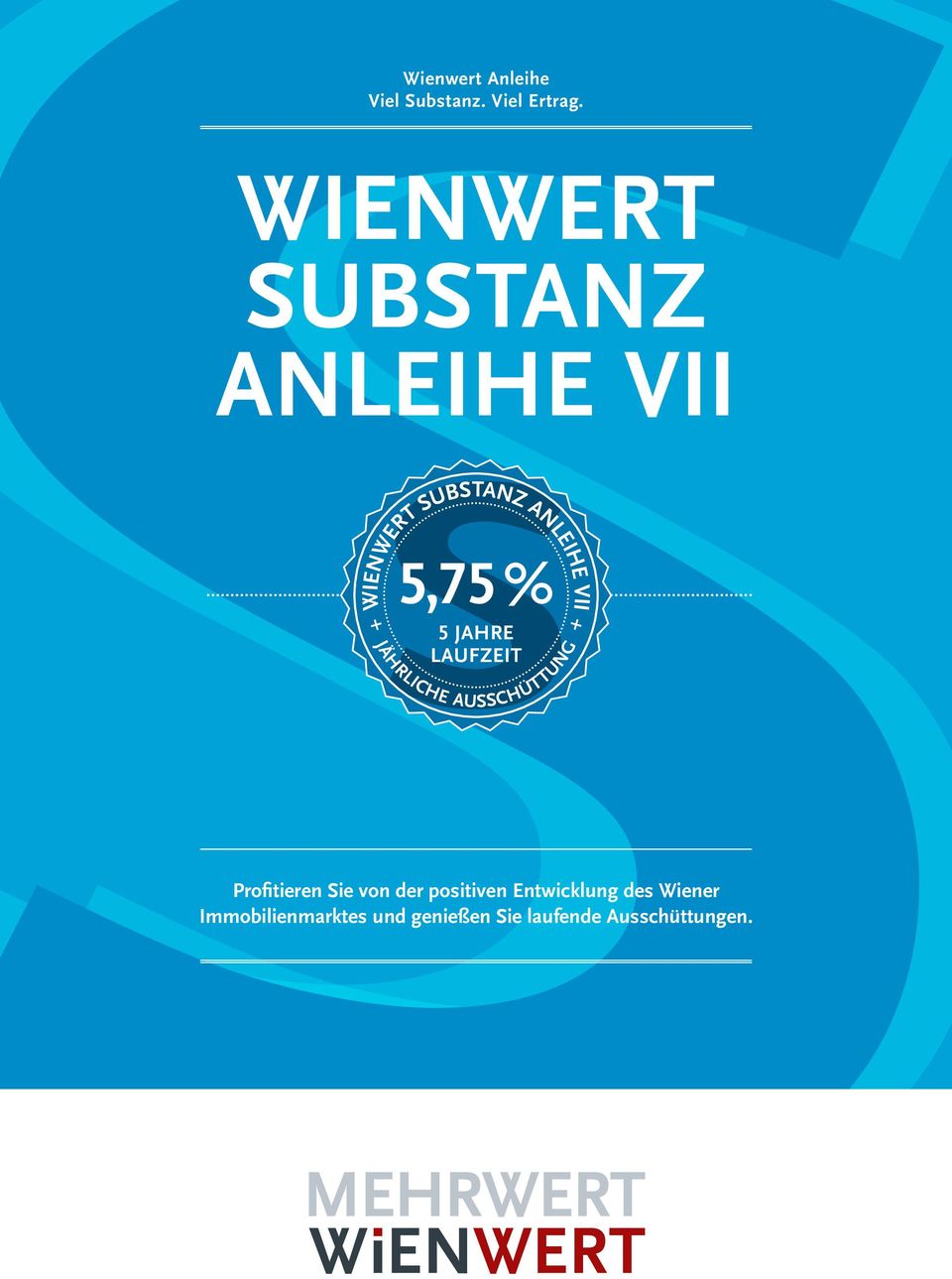 Ausschüttung + Wienwert SUBSTANZ Anleihe VII + Profitieren Sie von