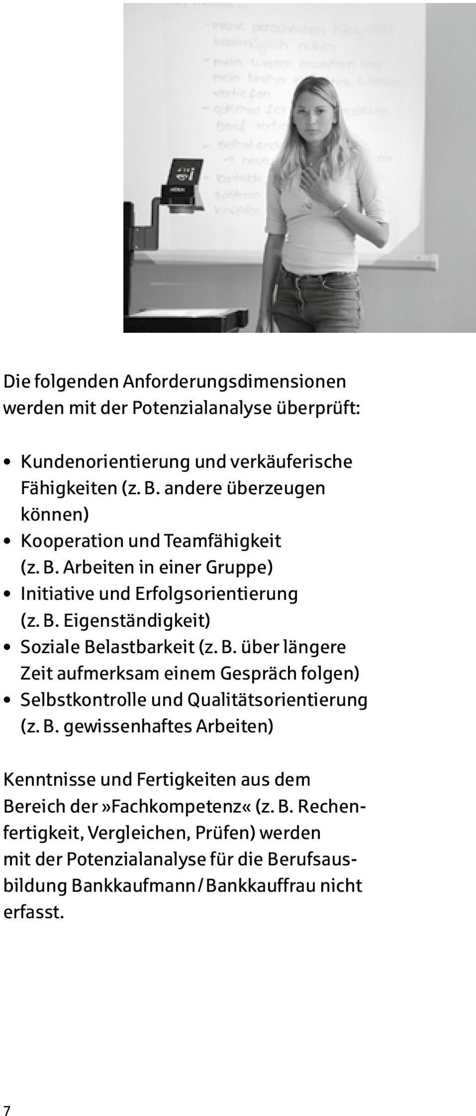 B. über längere Zeit aufmerksam einem Gespräch folgen) Selbstkontrolle und Qualitätsorientierung (z. B.