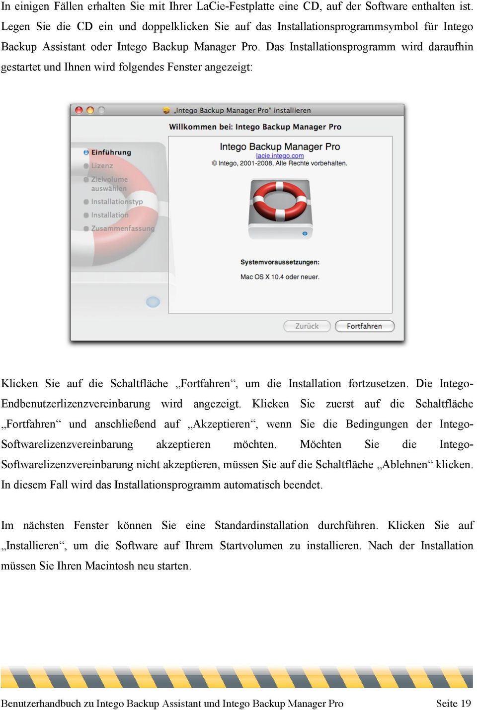 Das Installationsprogramm wird daraufhin gestartet und Ihnen wird folgendes Fenster angezeigt: Klicken Sie auf die Schaltfläche Fortfahren, um die Installation fortzusetzen.