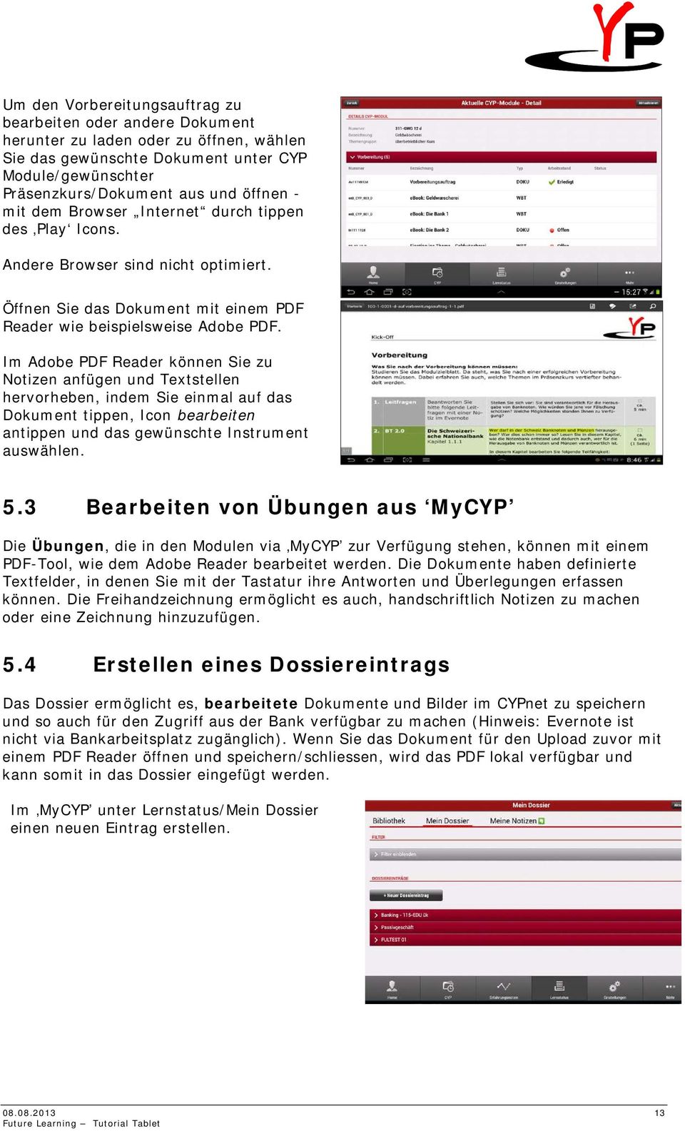 Im Adobe PDF Reader können Sie zu Notizen anfügen und Textstellen hervorheben, indem Sie einmal auf das Dokument tippen, Icon bearbeiten antippen und das gewünschte Instrument auswählen. 5.