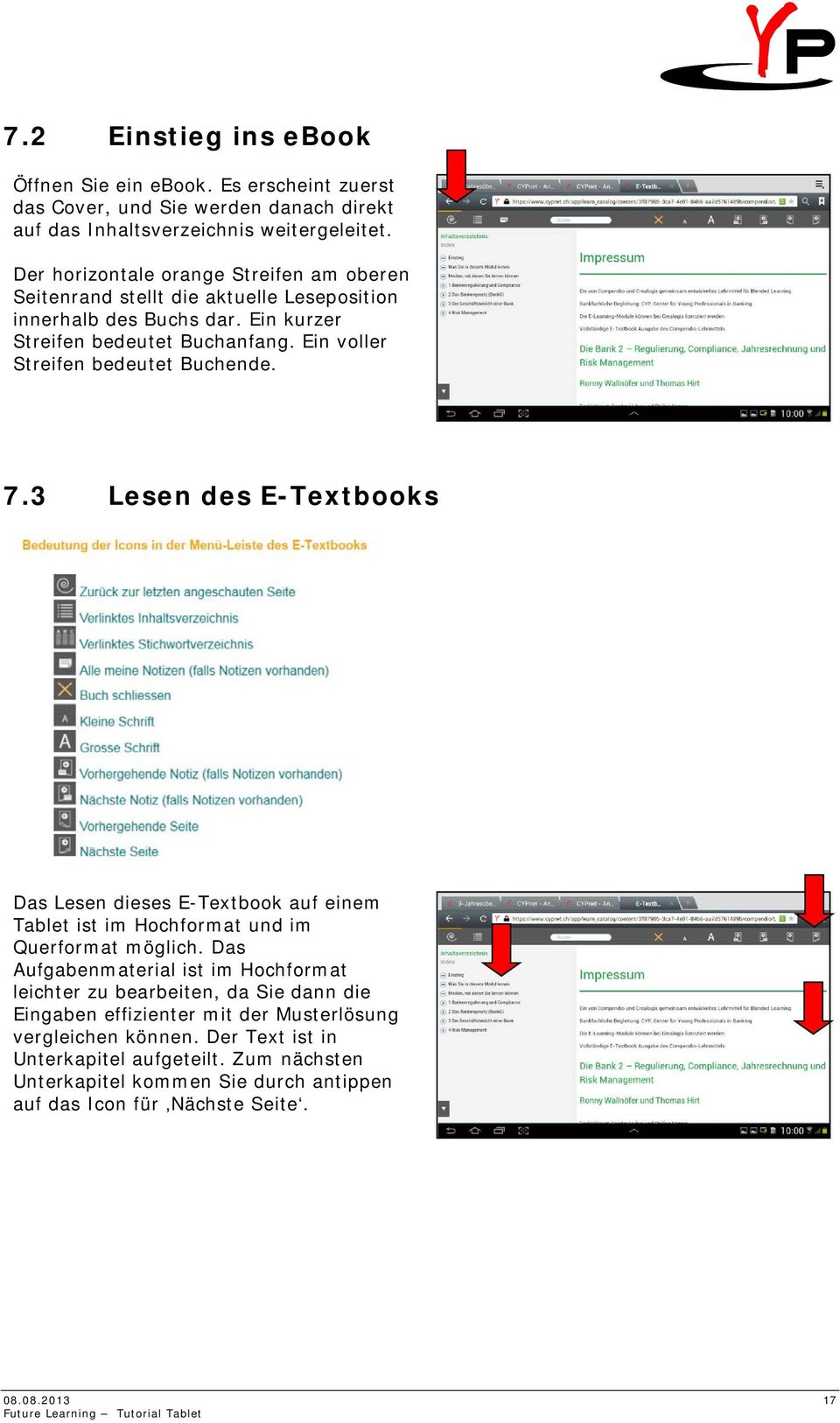 Ein voller Streifen bedeutet Buchende. 7.3 Lesen des E-Textbooks Das Lesen dieses E-Textbook auf einem Tablet ist im Hochformat und im Querformat möglich.