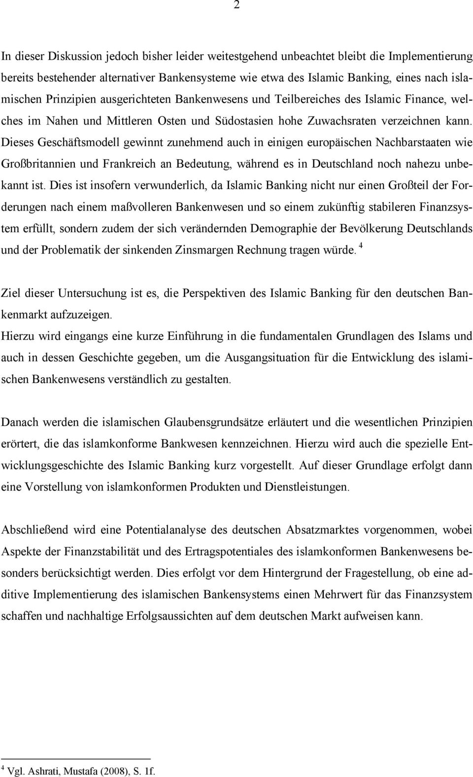 Dieses Geschäftsmodell gewinnt zunehmend auch in einigen europäischen Nachbarstaaten wie Großbritannien und Frankreich an Bedeutung, während es in Deutschland noch nahezu unbekannt ist.