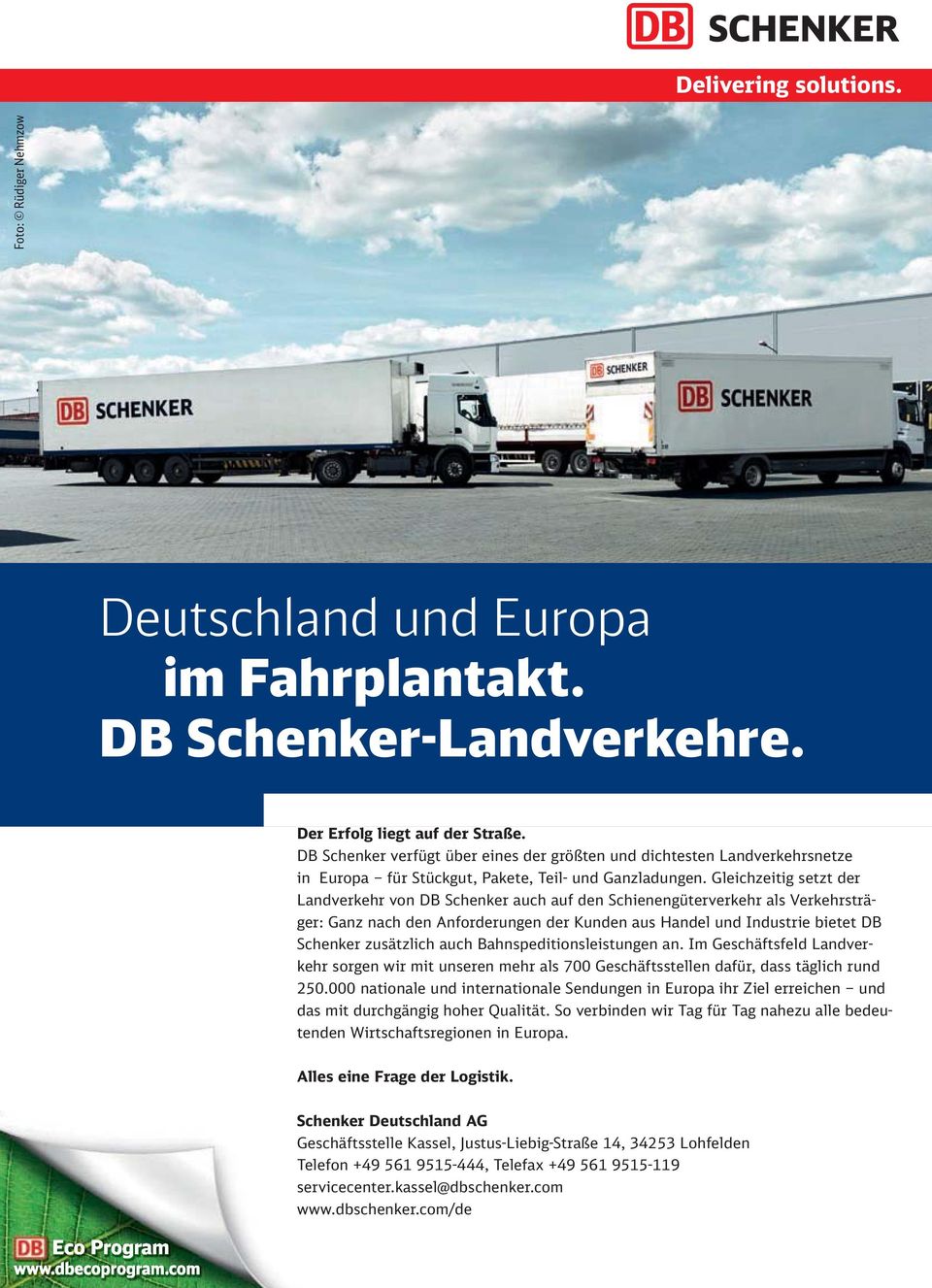 Gleichzeitig setzt der Landverkehr von DB Schenker auch auf den Schienengüterverkehr als Verkehrsträger: Ganz nach den Anforderungen der Kunden aus Handel und Industrie bietet DB Schenker zusätzlich
