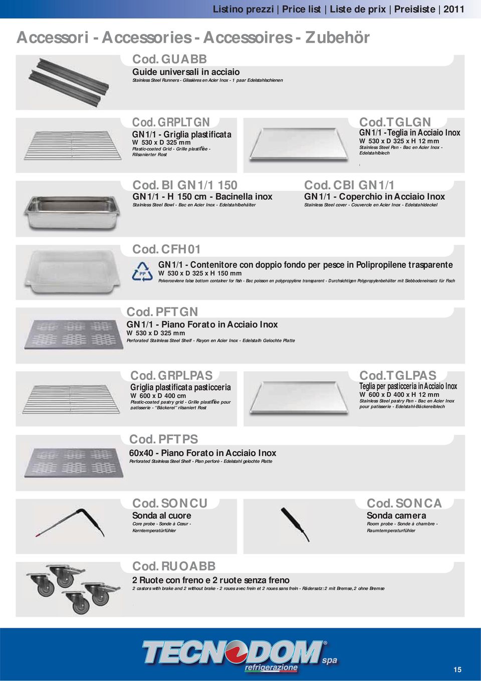 GRPLN GN1/1 - Griglia plastificata W 530 x D 325 Plastic-coated Grid - Grille plastifi ée - Rilsanierter Rost 26,00 Cod.