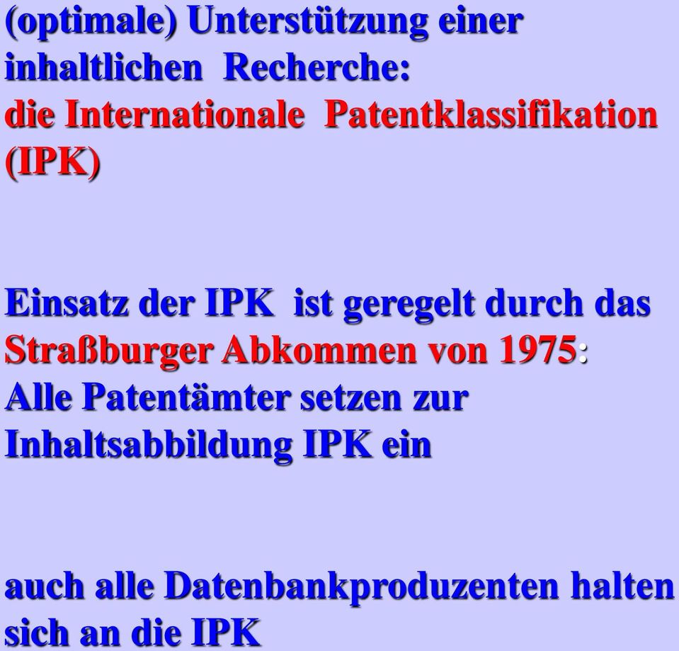 geregelt durch das Straßburger Abkommen von 1975: Alle Patentämter