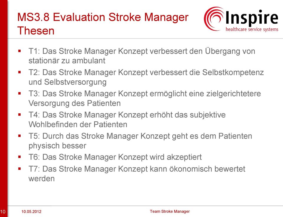 Versorgung des Patienten T4: Das Stroke Manager Konzept erhöht das subjektive Wohlbefinden der Patienten T5: Durch das Stroke Manager