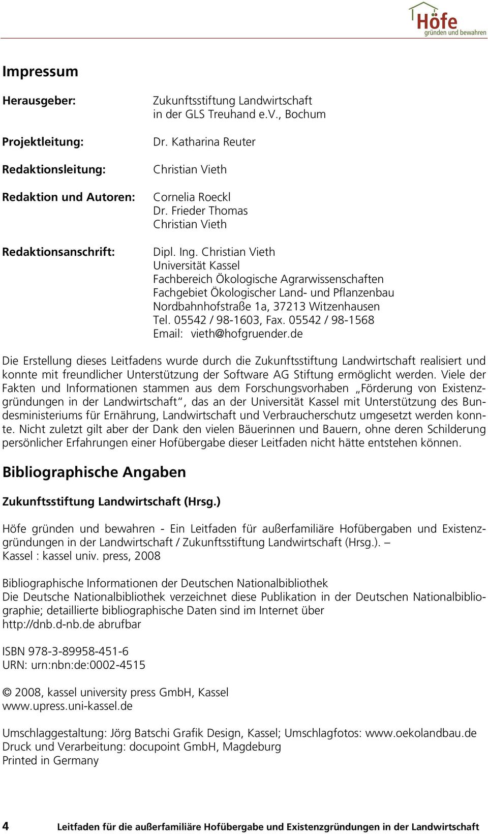 Christian Vieth Universität Kassel Fachbereich Ökologische Agrarwissenschaften Fachgebiet Ökologischer Land- und Pflanzenbau Nordbahnhofstraße 1a, 37213 Witzenhausen Tel. 05542 / 98-1603, Fax.