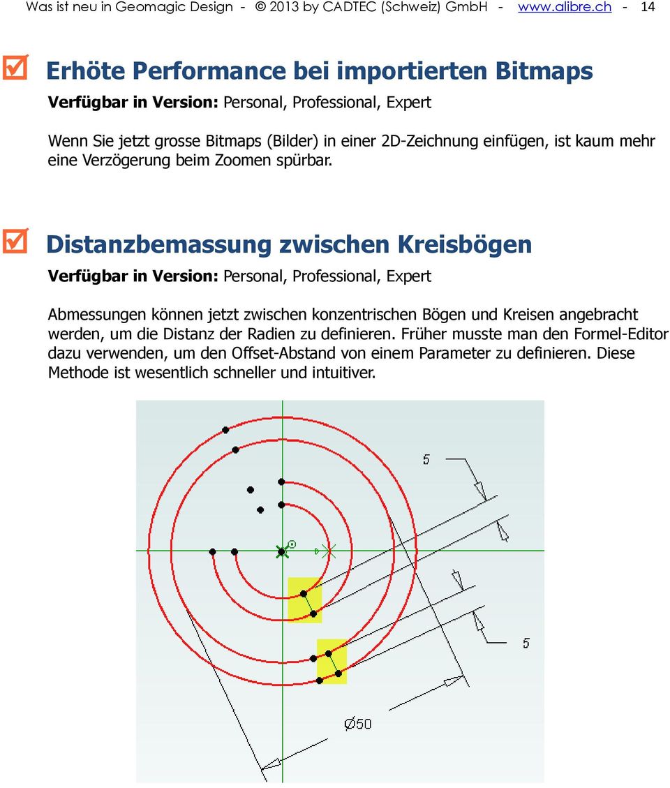 Distanzbemassung zwischen Kreisbögen Verfügbar in Version: Personal, Professional, Expert Abmessungen können jetzt zwischen konzentrischen Bögen und