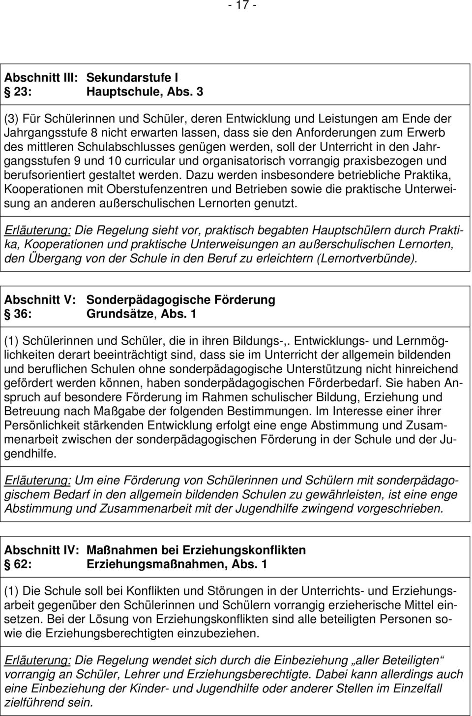 werden, soll der Unterricht in den Jahrgangsstufen 9 und 10 curricular und organisatorisch vorrangig praxisbezogen und berufsorientiert gestaltet werden.