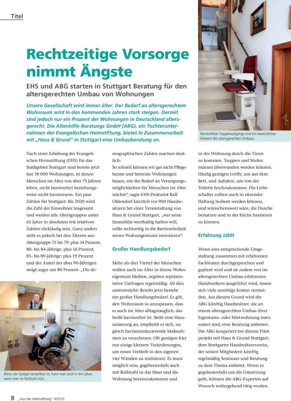 Die Altenhilfe-Beratungs GmbH (ABG), ein Tochterunternehmen der Evangelischen Heimstiftung, bietet in Zusammenarbeit mit Haus & Grund in Stuttgart eine Umbauberatung an.