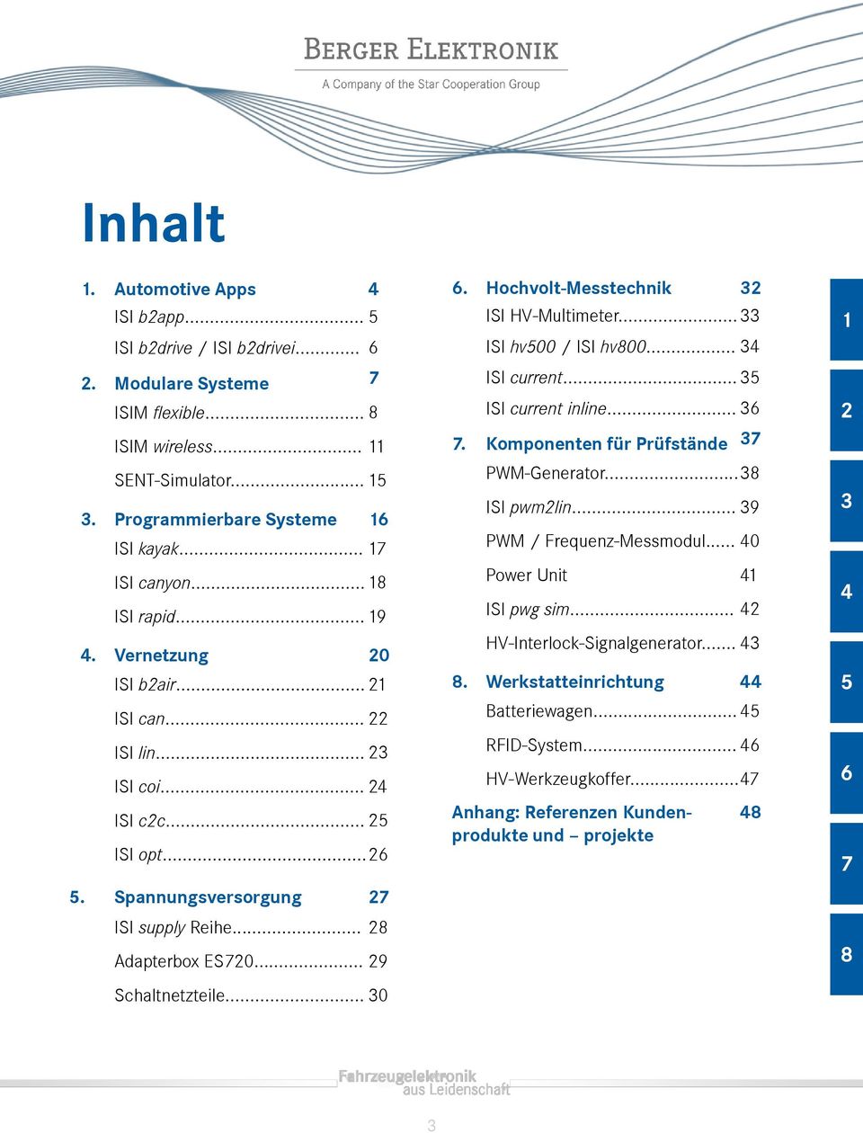 .. 28 Adapterbox ES720... 29 Schaltnetzteile... 30 6. Hochvolt-Messtechnik 32 ISI HV-Multimeter... 33 ISI hv500 / ISI hv800... 34 ISI current... 35 ISI current inline... 36 7.