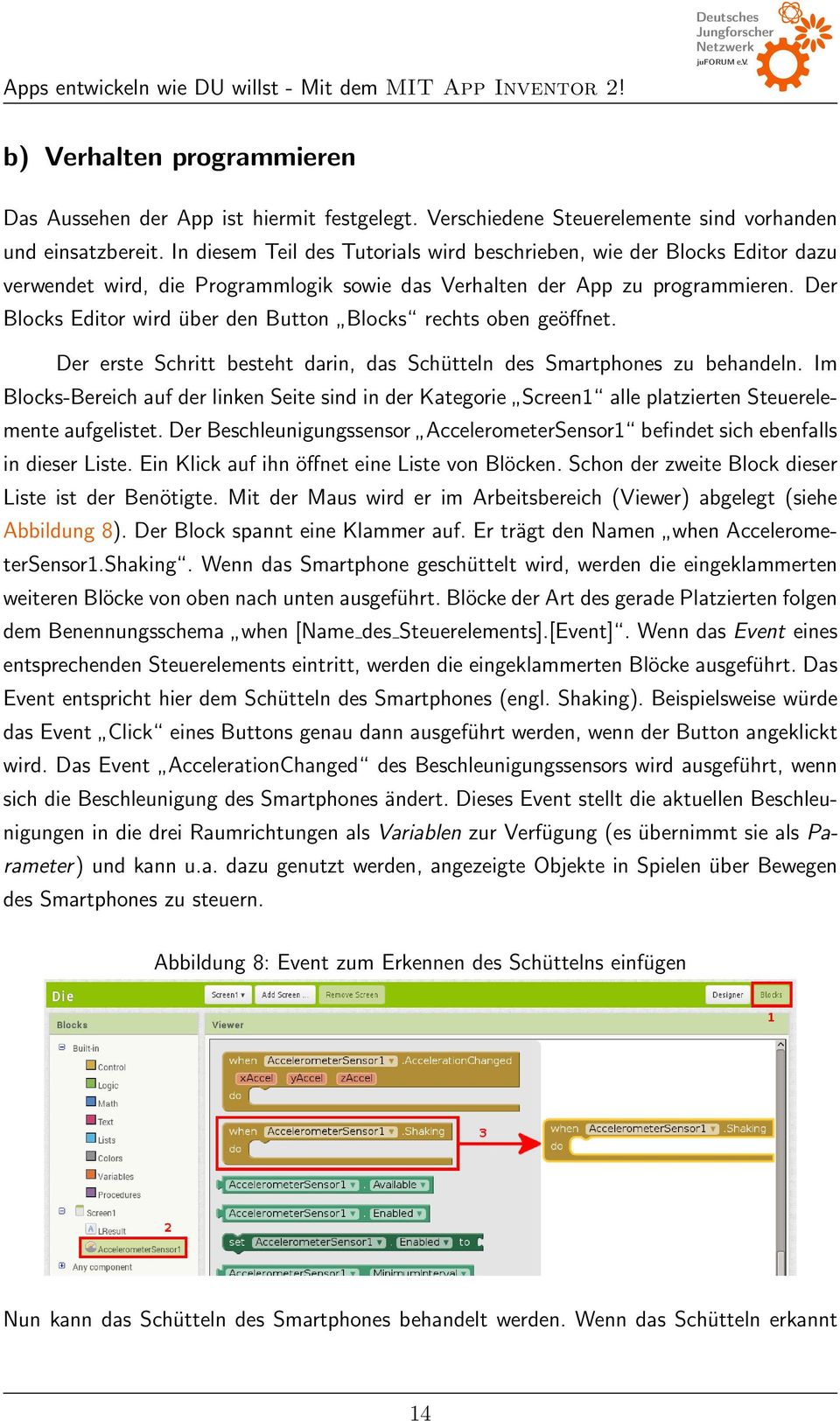 Der Blocks Editor wird über den Button Blocks rechts oben geöffnet. Der erste Schritt besteht darin, das Schütteln des Smartphones zu behandeln.