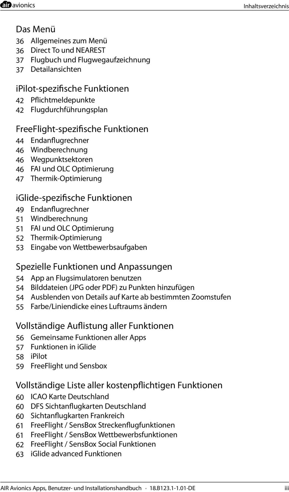 Endanflugrechner 51 Windberechnung 51 FAI und OLC Optimierung 52 Thermik-Optimierung 53 Eingabe von Wettbewerbsaufgaben Spezielle Funktionen und Anpassungen 54 App an Flugsimulatoren benutzen 54