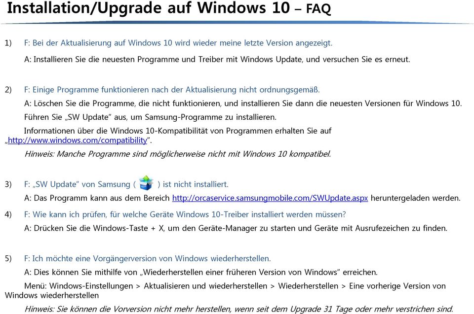A: Löschen Sie die Programme, die nicht funktionieren, und installieren Sie dann die neuesten Versionen für Windows 10. Führen Sie SW Update aus, um Samsung-Programme zu installieren.