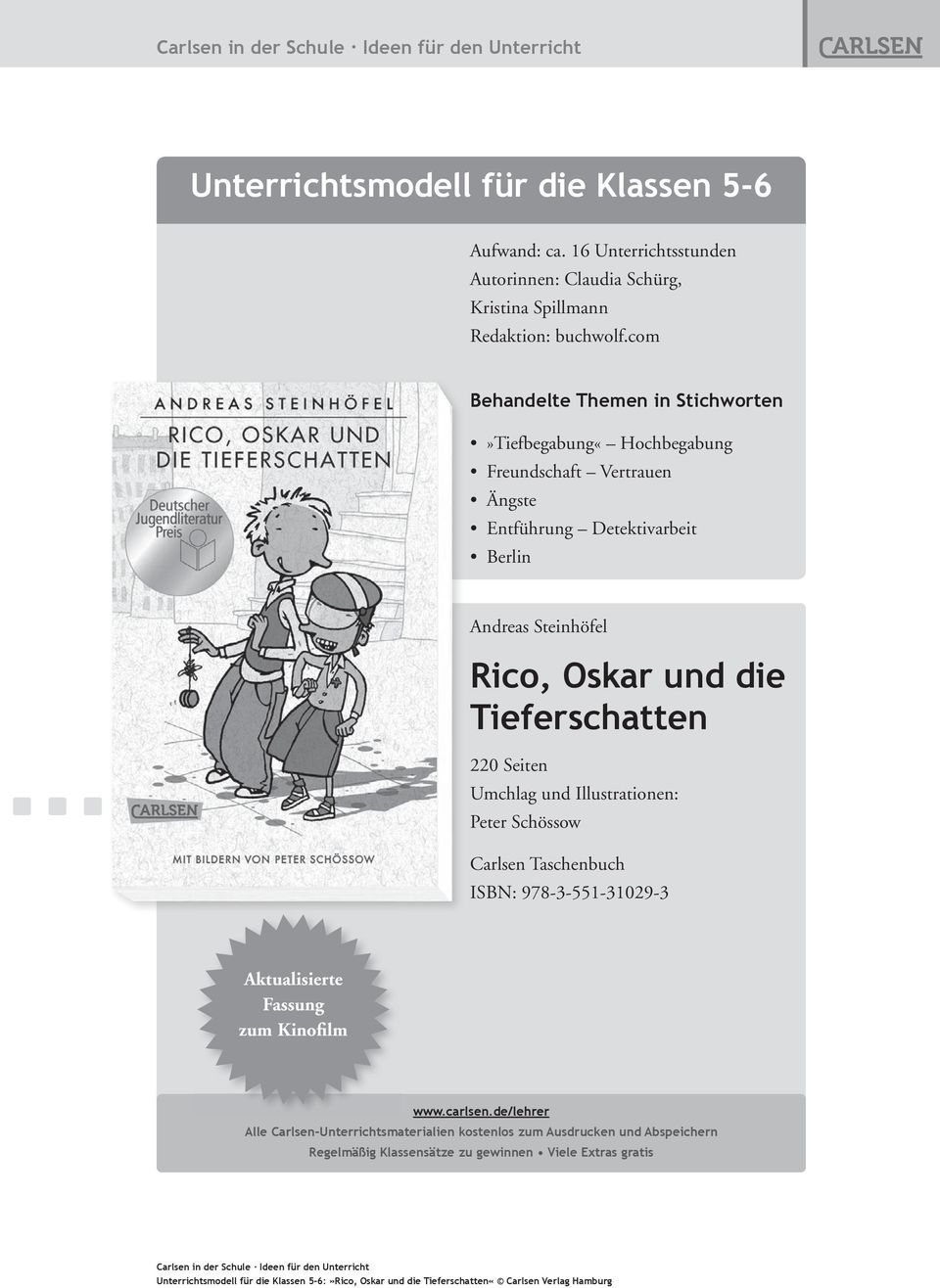 und Illustrationen: Peter Schössow Carlsen Taschenbuch ISBN: 978-3-551-31029-3 Aktualisierte Fassung zum Kinofilm www.carlsen.