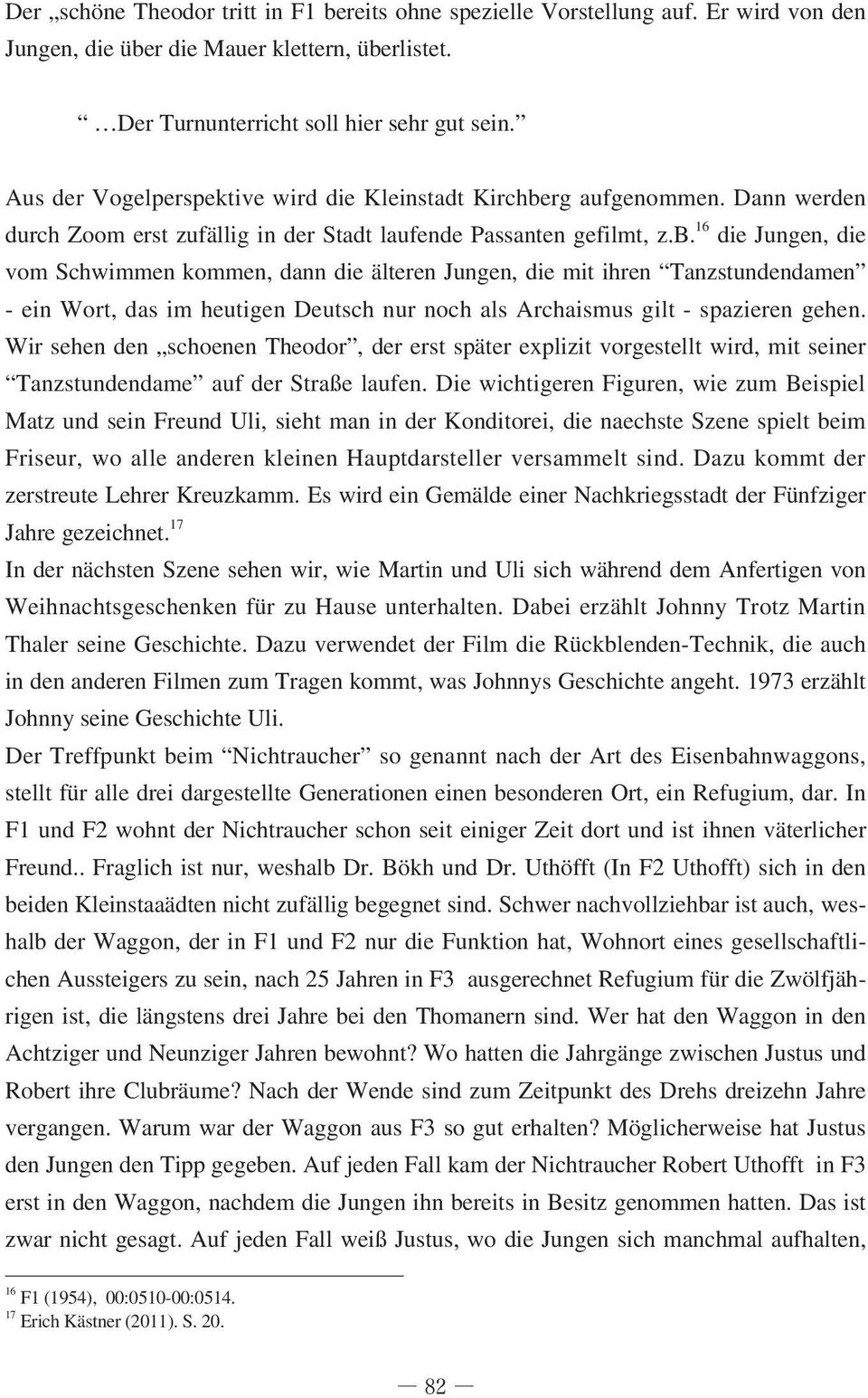 rg aufgenommen. Dann werden durch Zoom erst zufällig in der Stadt laufende Passanten gefilmt, z.b.