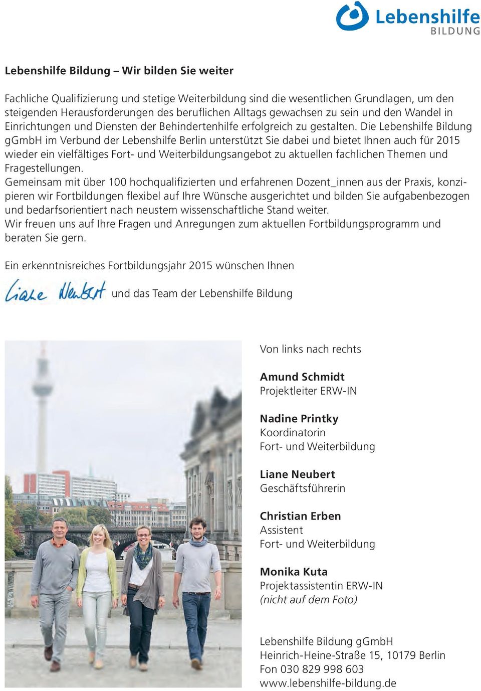 Die Lebenshilfe Bildung ggmbh im Verbund der Lebenshilfe Berlin unterstützt Sie dabei und bietet Ihnen auch für 2015 wieder ein vielfältiges Fort- und Weiterbildungsangebot zu aktuellen fachlichen
