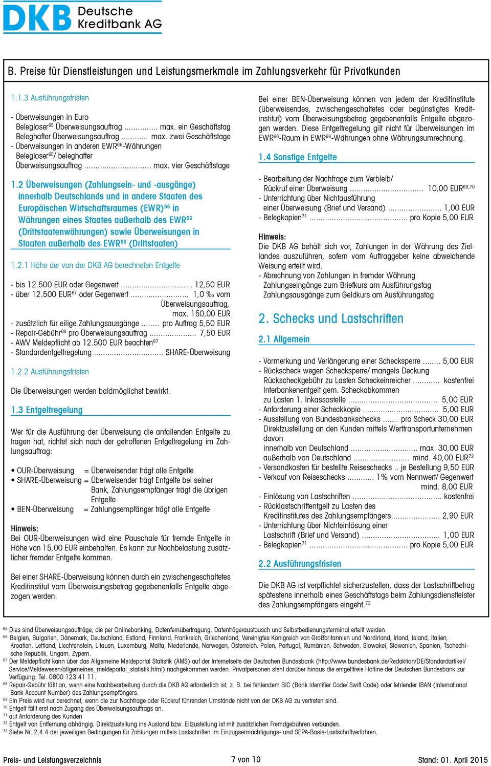 2 Überweisungen (Zahlungsein- und -ausgänge) innerhalb Deutschlands und in andere Staaten des Europäischen Wirtschaftsraumes (EWR) 66 in Währungen eines Staates außerhalb des EWR 66