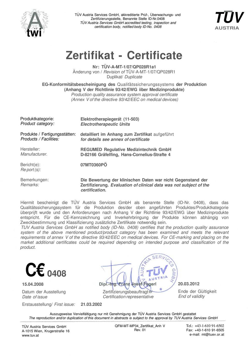 0408 TUV AUSTRIA Zertifikat - Certificate Nr: TUV-A-MT-1/07/QP028R1a1 Anderung von / Revision of TUV-A-MT-1/07/QP028R1 Duplikat/ Duplicate EG-Konformitatsbescheinigung des Qualitatssicherungssystems