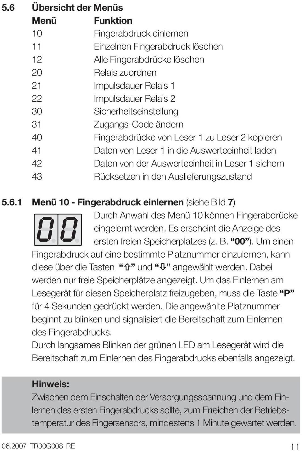 sichern 43 Rücksetzen in den Auslieferungszustand 5.6.1 Menü 10 - Fingerabdruck einlernen (siehe Bild 7) Durch Anwahl des Menü 10 können Fingerabdrücke eingelernt werden.