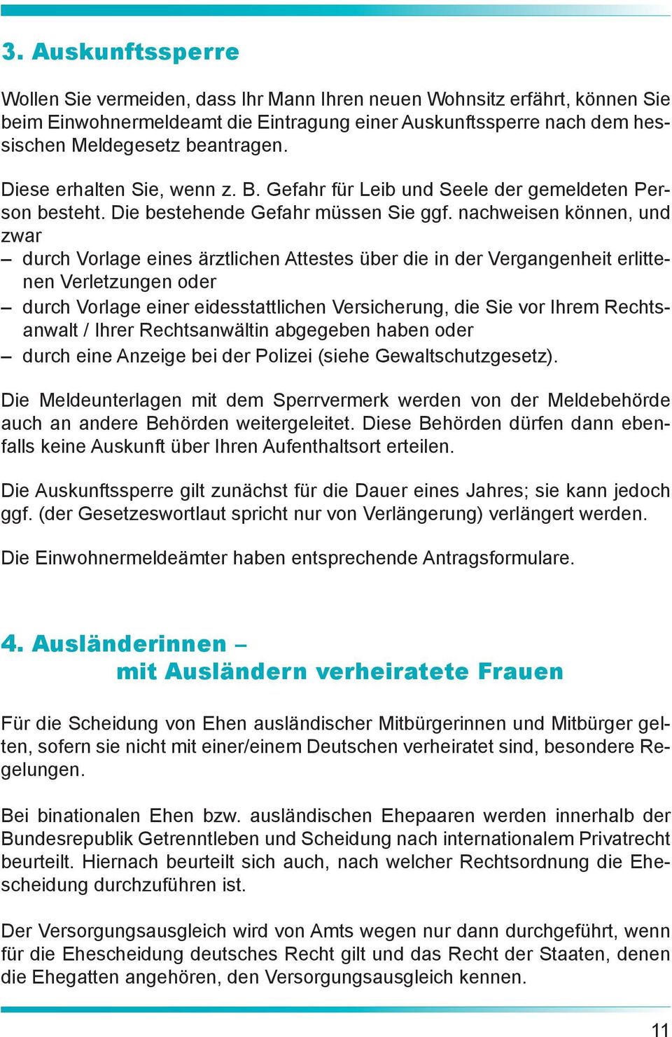 nachweisen können, und zwar durch Vorlage eines ärztlichen Attestes über die in der Vergangenheit erlittenen Verletzungen oder durch Vorlage einer eidesstattlichen Versicherung, die Sie vor Ihrem