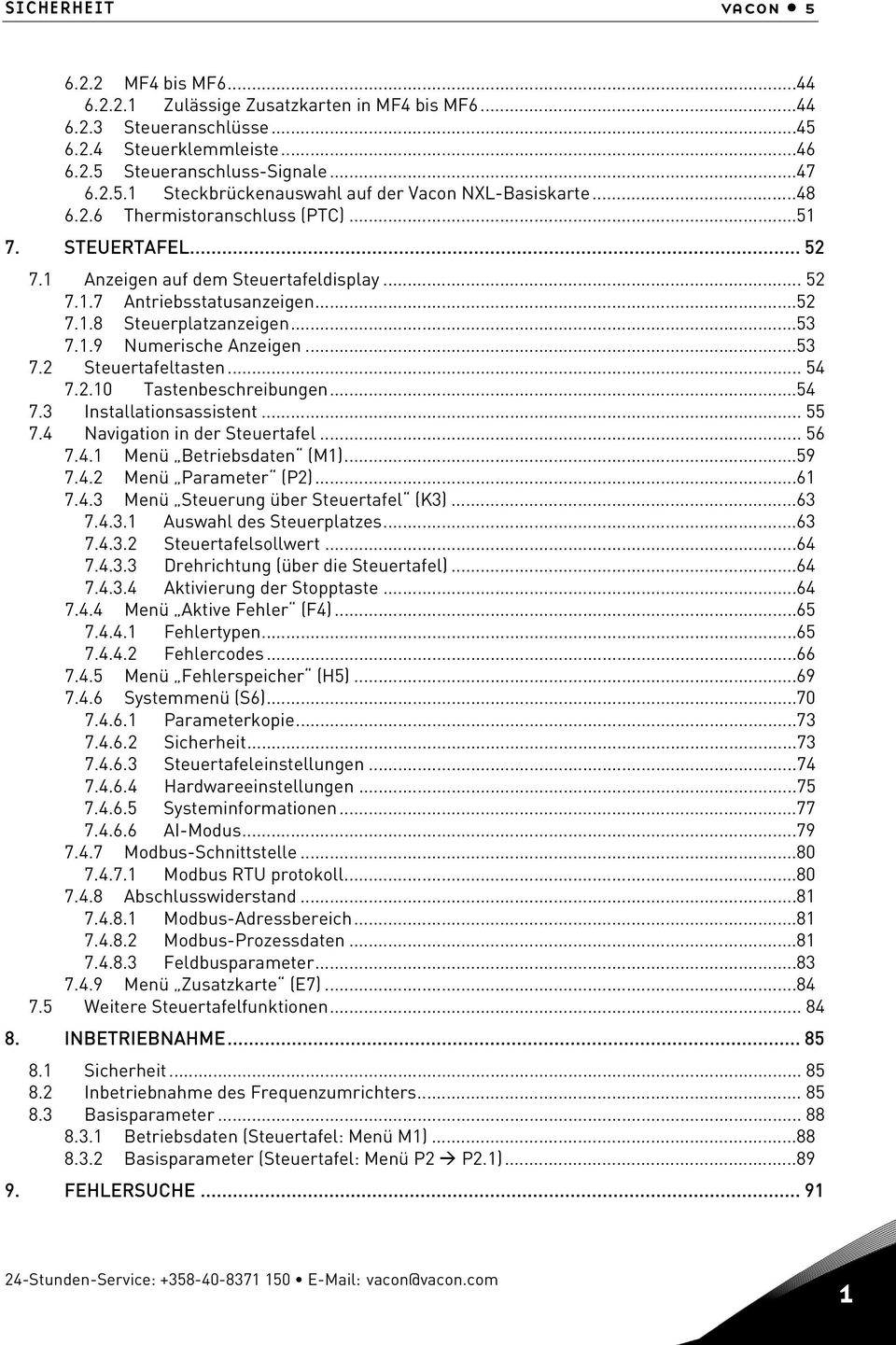 .. 53 7.2 Steuertafeltasten... 54 7.2.10 Tastenbeschreibungen... 54 7.3 Installationsassistent... 55 7.4 Navigation in der Steuertafel... 56 7.4.1 Menü Betriebsdaten (M1)... 59 7.4.2 Menü Parameter (P2).