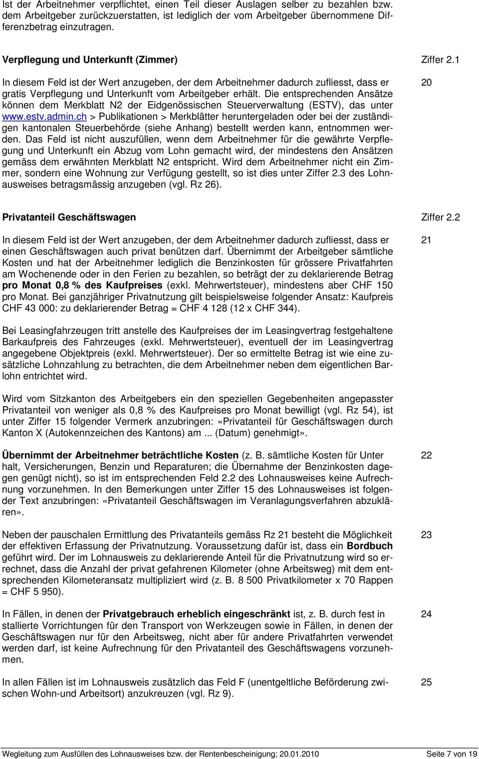 Die entsprechenden Ansätze können dem Merkblatt N2 der Eidgenössischen Steuerverwaltung (ESTV), das unter www.estv.admin.