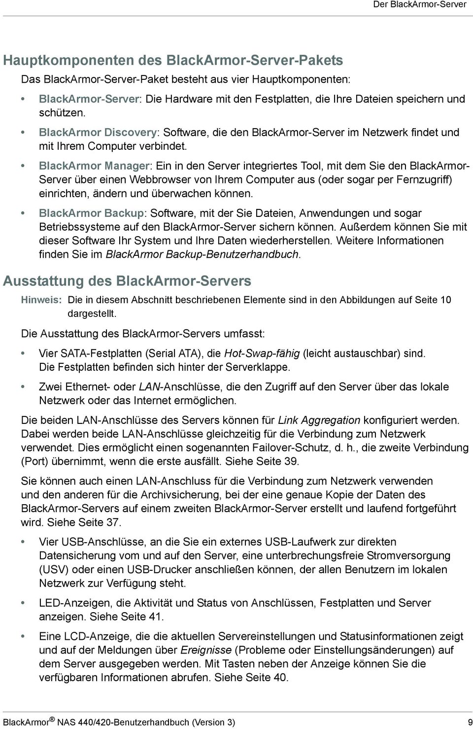 BlackArmor Manager: Ein in den Server integriertes Tool, mit dem Sie den BlackArmor- Server über einen Webbrowser von Ihrem Computer aus (oder sogar per Fernzugriff) einrichten, ändern und überwachen