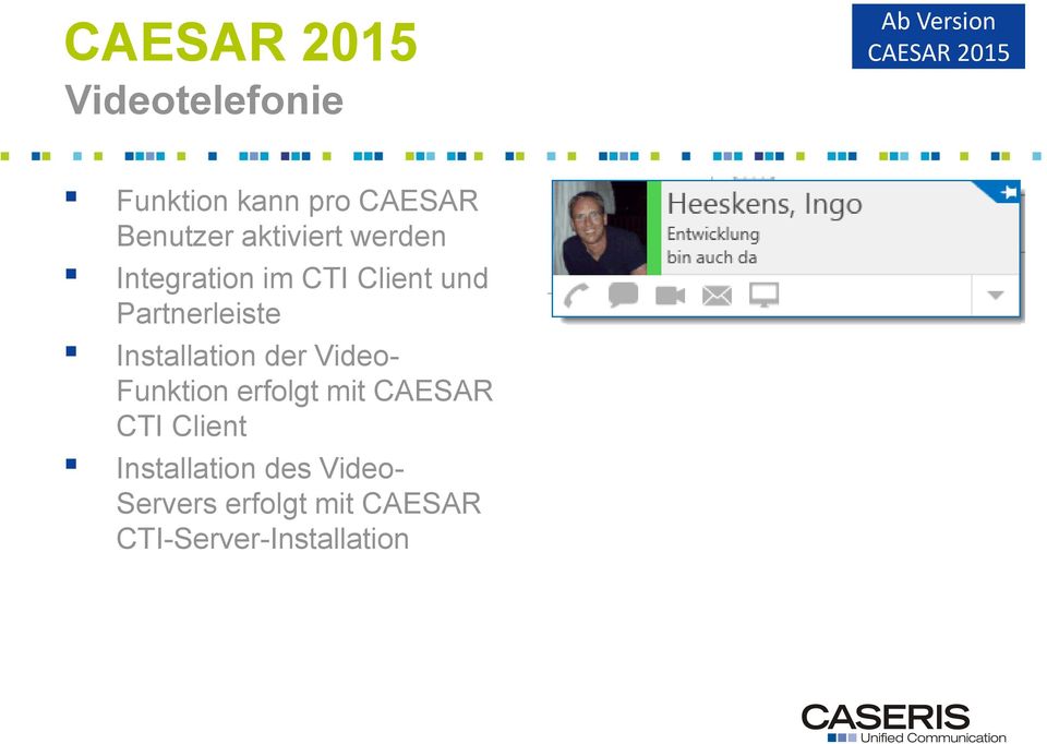 Installation der Video- Funktion erfolgt mit CAESAR CTI
