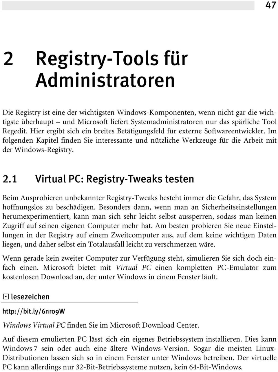 Im folgenden Kapitel finden Sie interessante und nützliche Werkzeuge für die Arbeit mit der Windows-Registry. 2.