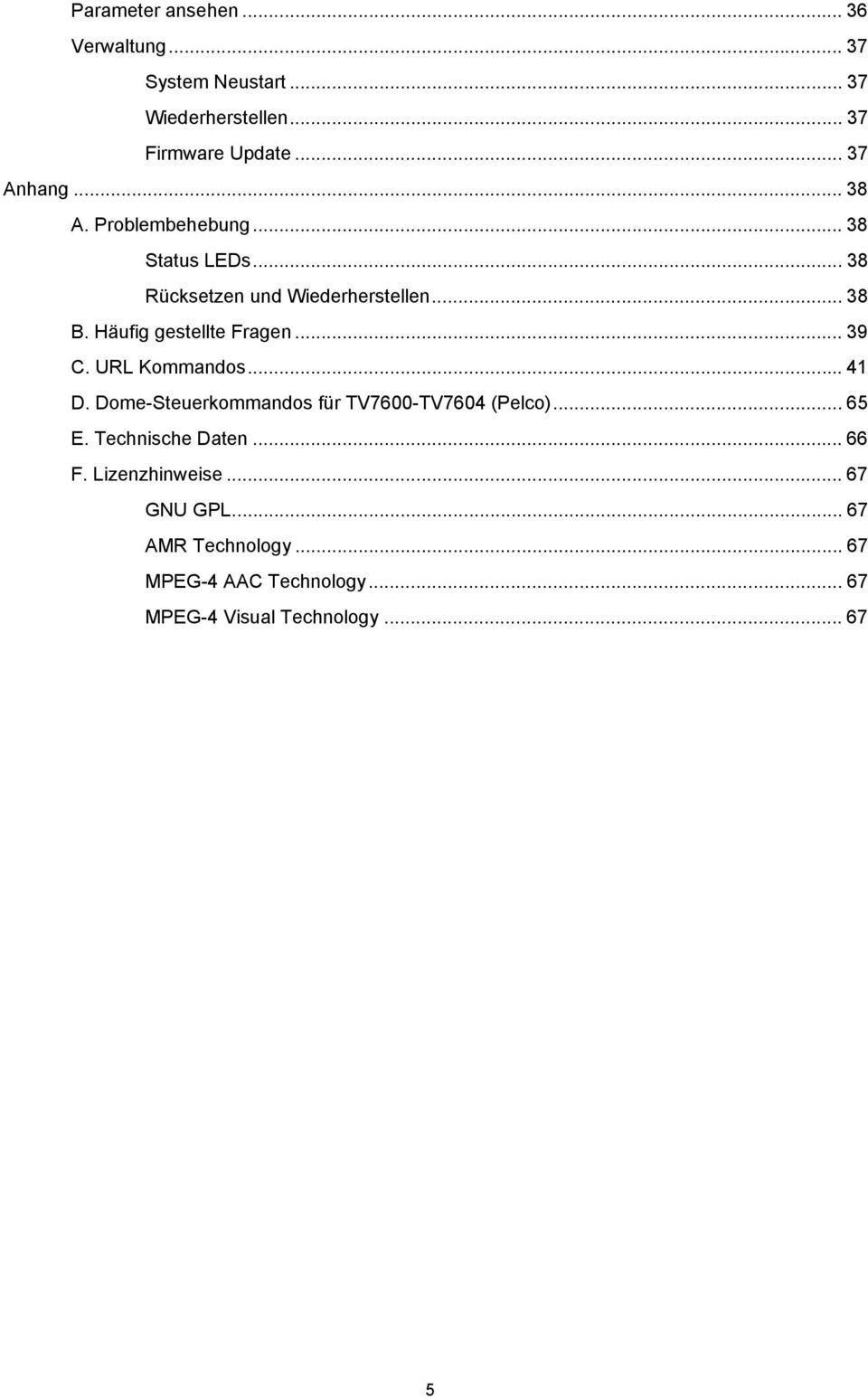 .. 39 C. URL Kommandos... 41 D. Dome-Steuerkommandos für TV7600-TV7604 (Pelco)... 65 E. Technische Daten... 66 F.