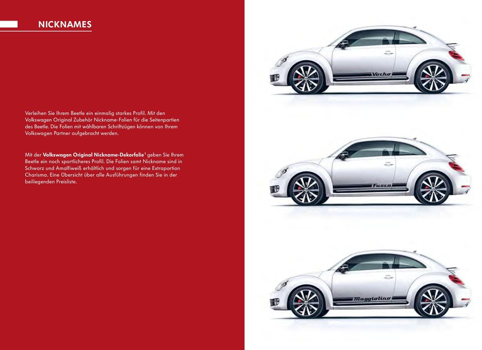 Die Folien mit wählbaren Schriftzügen können von Ihrem Volkswagen Partner aufgebracht werden.