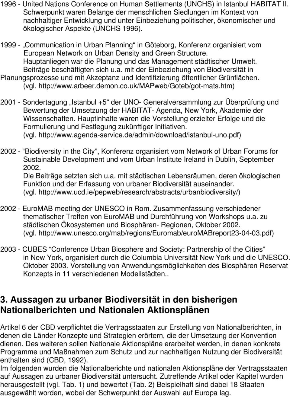 1999 - Communication in Urban Planning in Göteborg, Konferenz organisiert vom European Network on Urban Density and Green Structure.