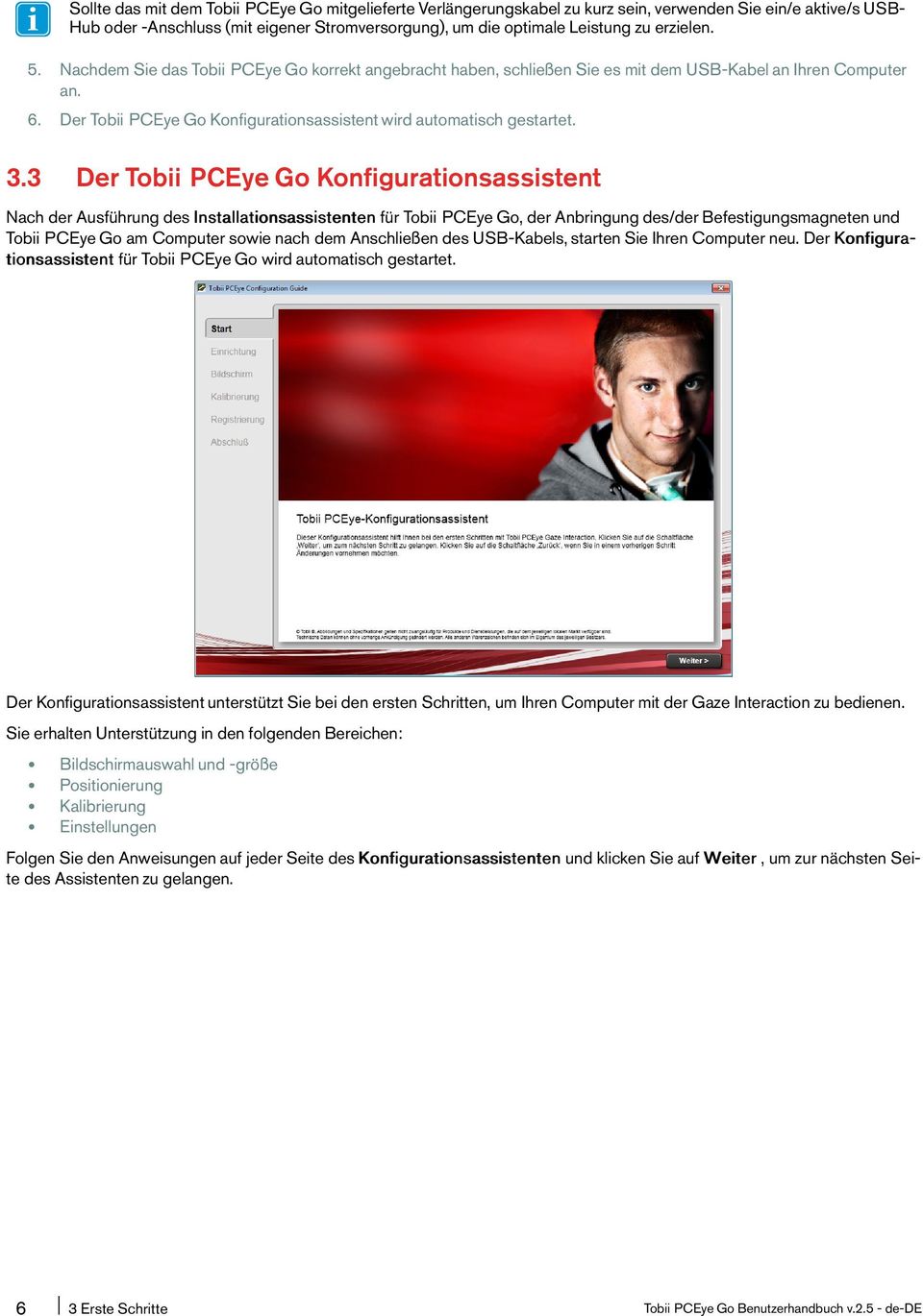 3.3 Der Tobii PCEye Go Konfigurationsassistent Nach der Ausführung des Installationsassistenten für Tobii PCEye Go, der Anbringung des/der Befestigungsmagneten und Tobii PCEye Go am Computer sowie
