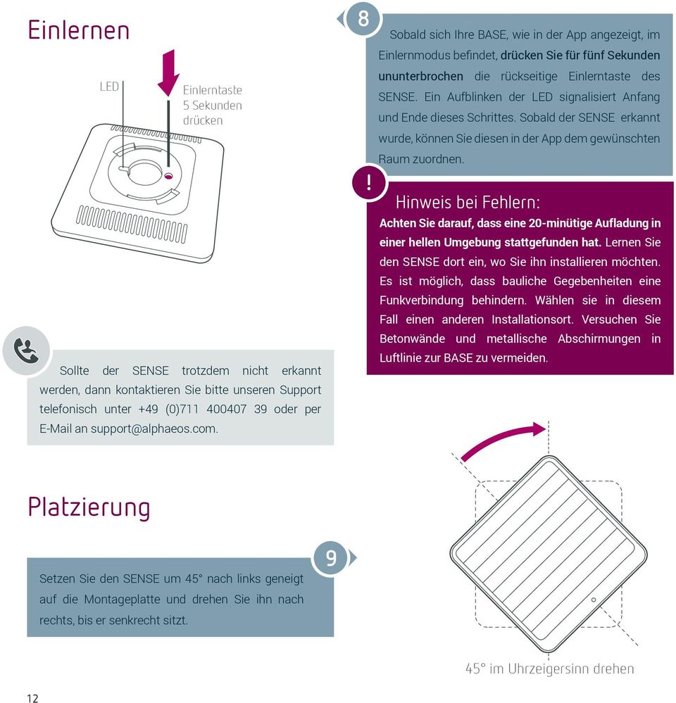 Ein Aufblinken der LED signalisiert Anfang und Ende dieses Schrittes. Sobald der SENSE erkannt wurde, können Sie diesen in der App dem gewünschten Raum zuordnen.