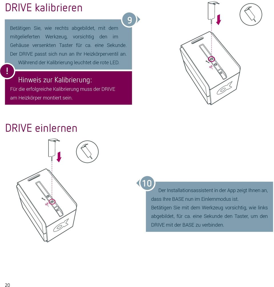 Hinweis zur Kalibrierung: Für die erfolgreiche Kalibrierung muss der DRIVE am Heizkörper montiert sein.