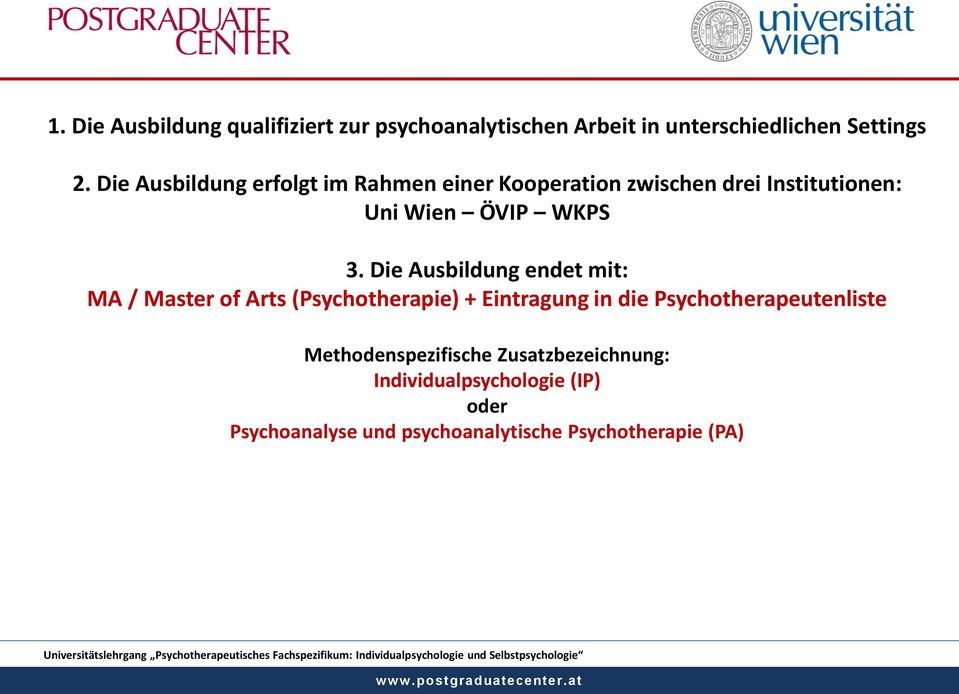 Die Ausbildung endet mit: MA / Master of Arts (Psychotherapie) + Eintragung in die Psychotherapeutenliste
