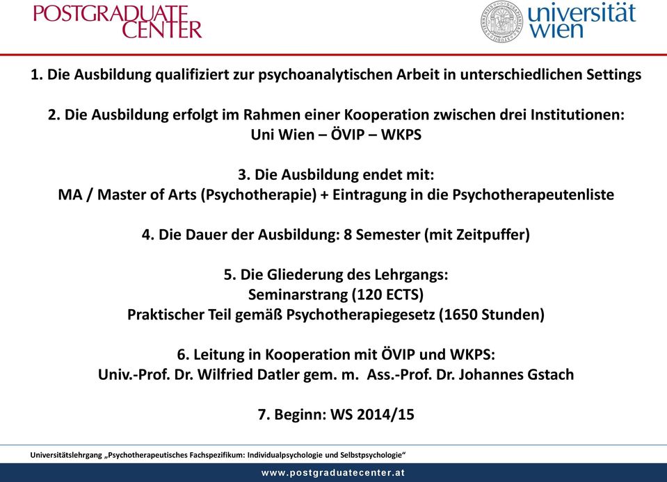 Die Ausbildung endet mit: MA / Master of Arts (Psychotherapie) + Eintragung in die Psychotherapeutenliste 4.