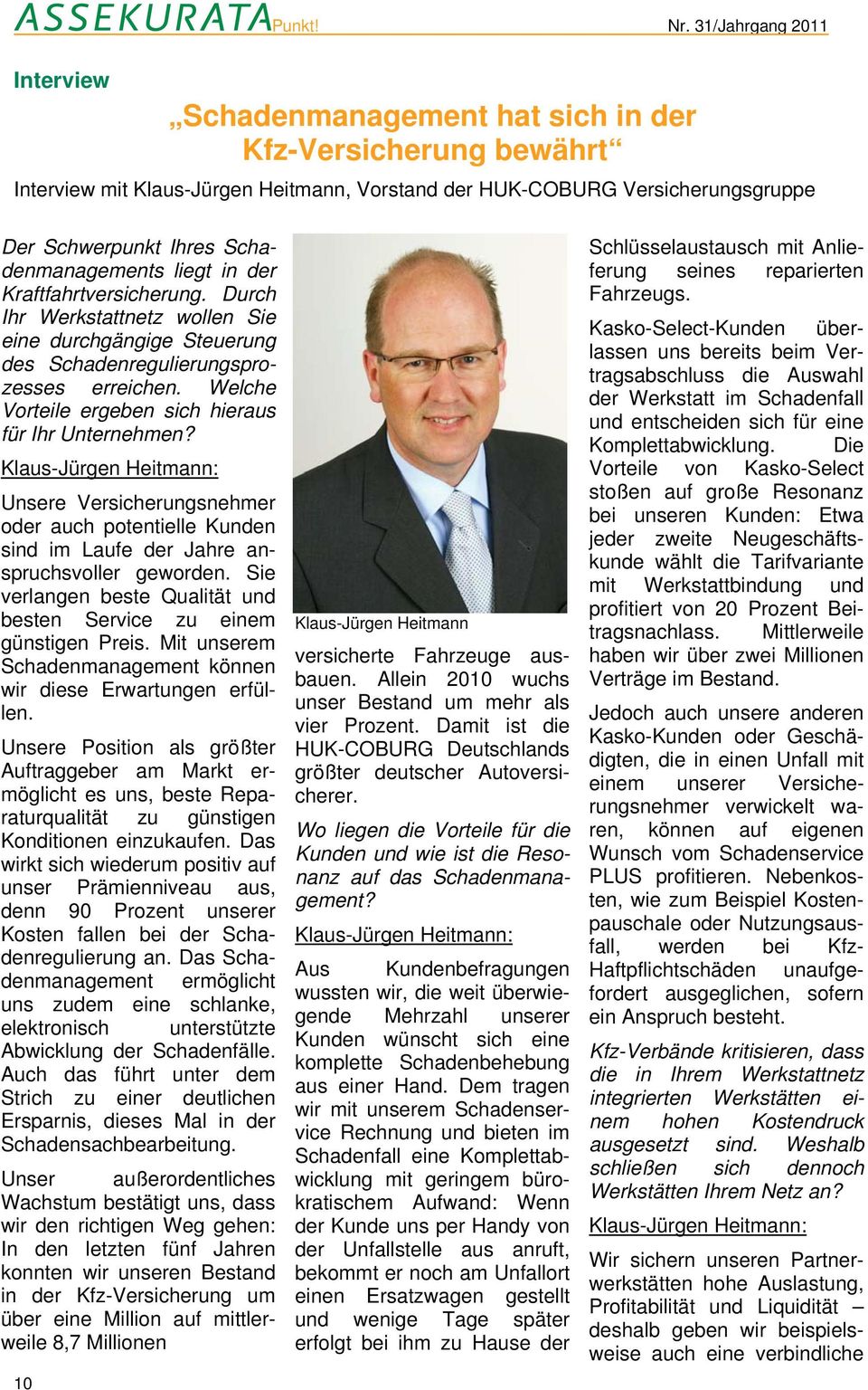 Klaus-Jürgen Heitmann: Unsere Versicherungsnehmer oder auch potentielle Kunden sind im Laufe der Jahre anspruchsvoller geworden.