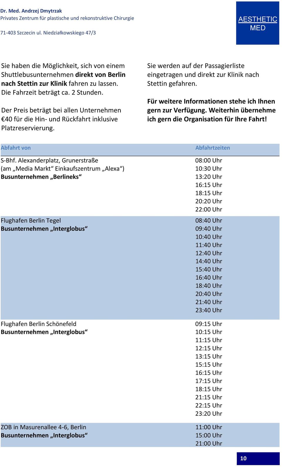 Für weitere Informationen stehe ich Ihnen gern zur Verfügung. Weiterhin übernehme ich gern die Organisation für Ihre Fahrt! Abfahrt von S Bhf.