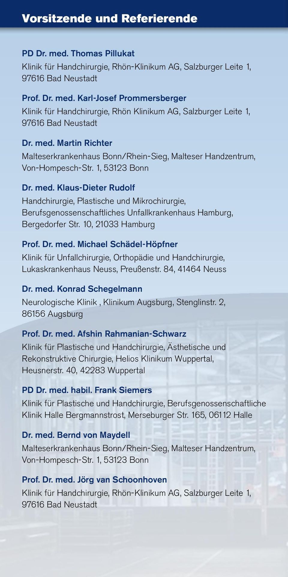 Klaus-Dieter Rudolf Handchirurgie, Plastische und Mikrochirurgie, Berufsgenossenschaftliches Unfallkrankenhaus Hamburg, Bergedorfer Str. 10, 21033 Hamburg Prof. Dr. med.