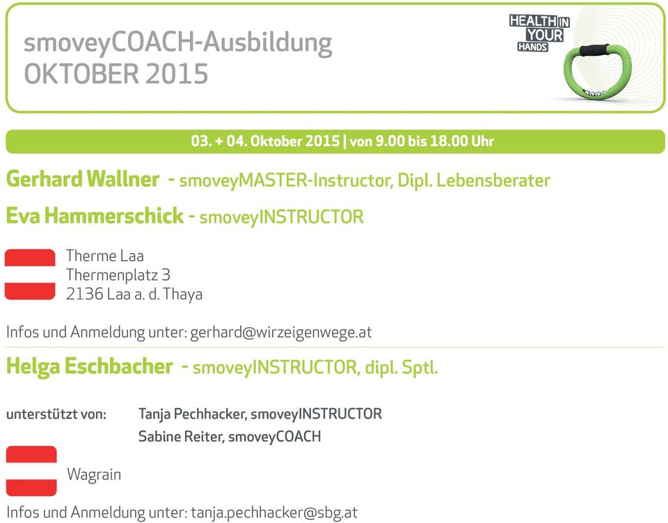 Thaya Infos und Anmeldung unter: gerhard@wirzeigenwege.at Helga Eschbacher - smoveyinstructor, dipl. Sptl.